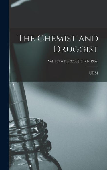 The Chemist And Druggist [Electronic Resource]; Vol. 157 = No. 3756 (16 Feb. 1952)