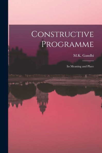 Constructive Programme: Its Meaning And Place