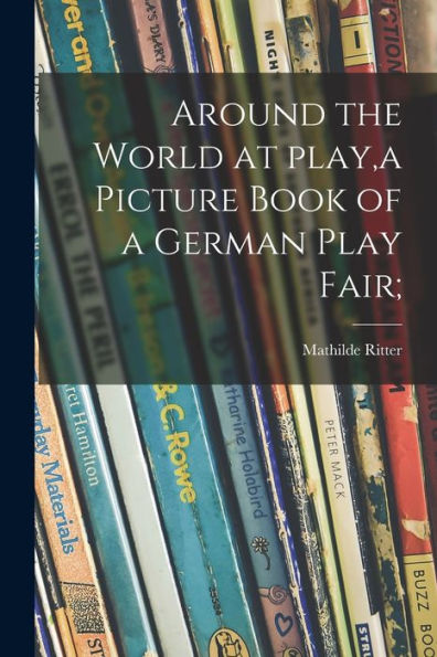 Around The World At Play, A Picture Book Of A German Play Fair;