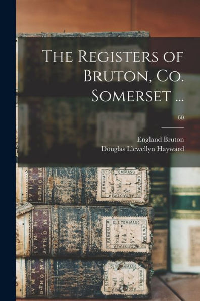The Registers Of Bruton, Co. Somerset ...; 60