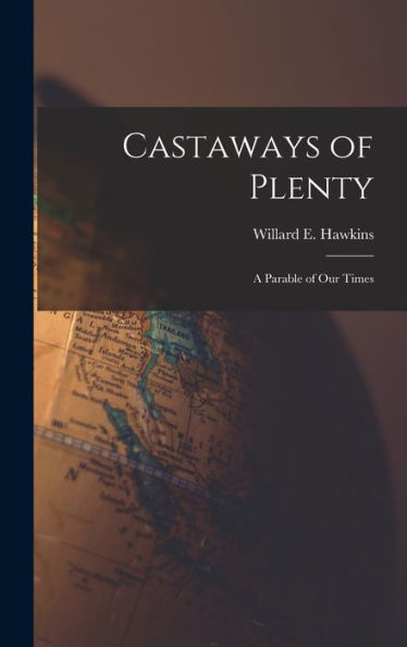 Castaways Of Plenty; A Parable Of Our Times