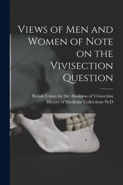 Views Of Men And Women Of Note On The Vivisection Question