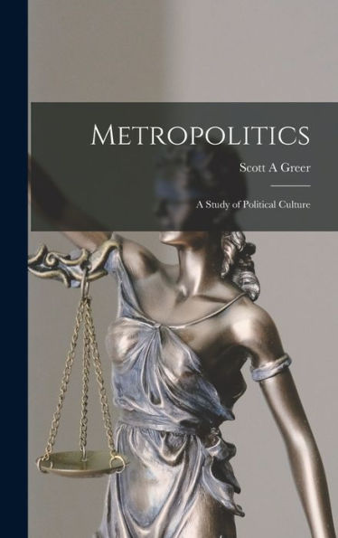 Metropolitics: A Study Of Political Culture