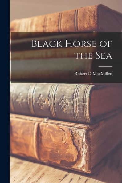 Black Horse Of The Sea [Microform]