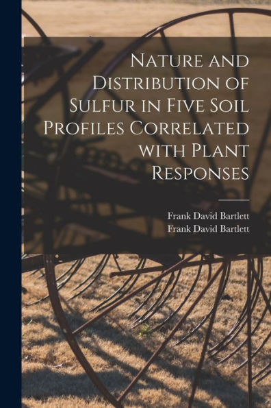 Nature And Distribution Of Sulfur In Five Soil Profiles Correlated With Plant Responses