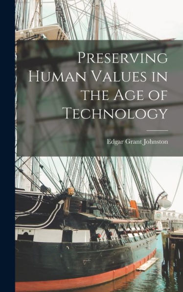 Preserving Human Values In The Age Of Technology
