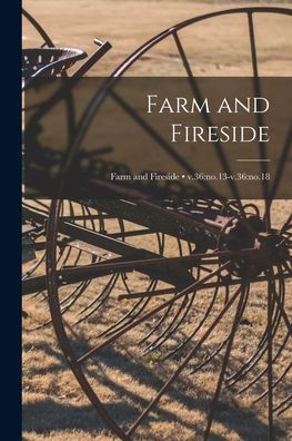 Farm And Fireside; V.36: No.13-V.36: No.18