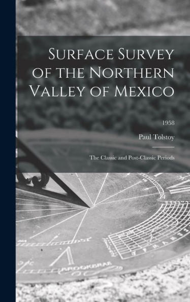 Surface Survey Of The Northern Valley Of Mexico: The Classic And Post-Classic Periods; 1958