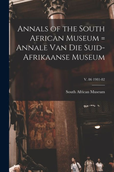Annals Of The South African Museum = Annale Van Die Suid-Afrikaanse Museum; V. 86 1981-82