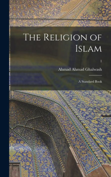 The Religion Of Islam: A Standard Book; 1