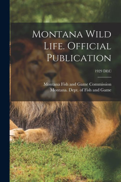 Montana Wild Life. Official Publication; 1929 Dec