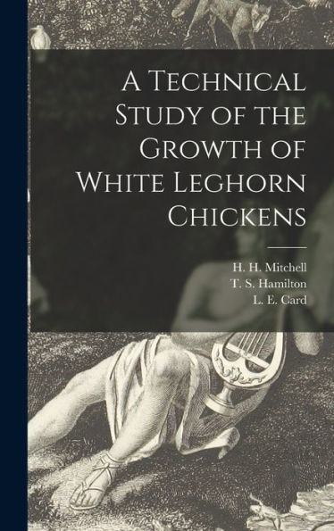 A Technical Study Of The Growth Of White Leghorn Chickens