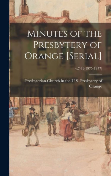 Minutes Of The Presbytery Of Orange [Serial]; V.7-12(1975-1977)