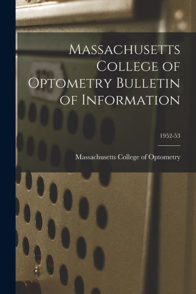 Massachusetts College Of Optometry Bulletin Of Information; 1952-53