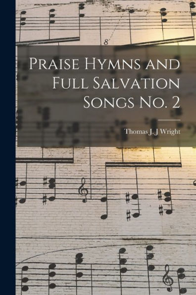 Praise Hymns And Full Salvation Songs No. 2