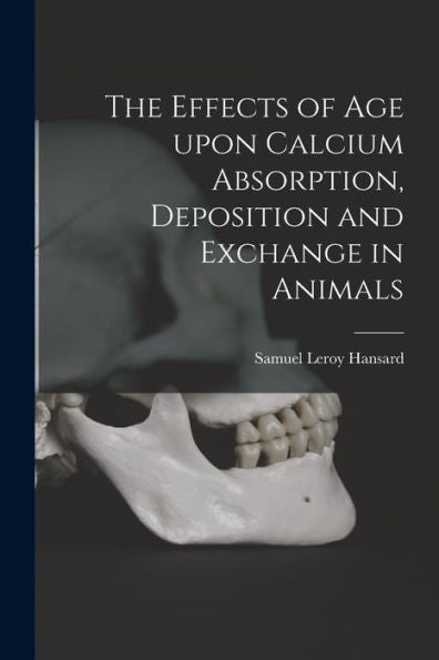 The Effects Of Age Upon Calcium Absorption, Deposition And Exchange In Animals