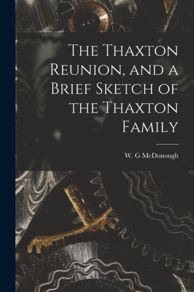 The Thaxton Reunion, And A Brief Sketch Of The Thaxton Family