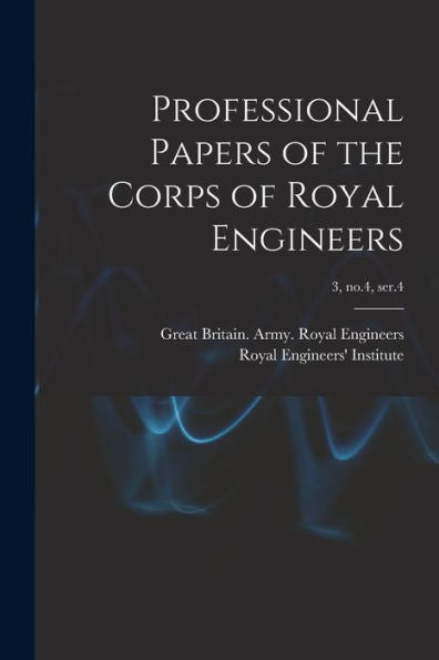 Professional Papers Of The Corps Of Royal Engineers; 3, No.4, Ser.4