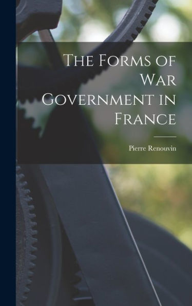 The Forms Of War Government In France