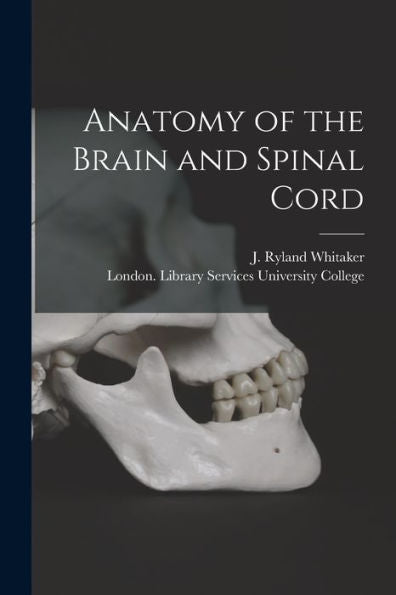 Anatomy Of The Brain And Spinal Cord [Electronic Resource]