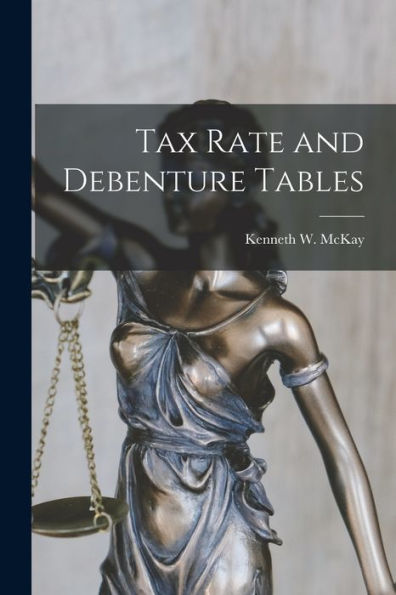 Tax Rate And Debenture Tables [Microform]