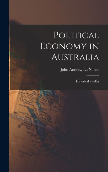 Political Economy In Australia: Historical Studies