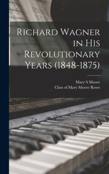 Richard Wagner In His Revolutionary Years (1848-1875)