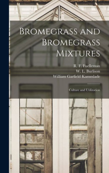 Bromegrass And Bromegrass Mixtures: Culture And Utilization
