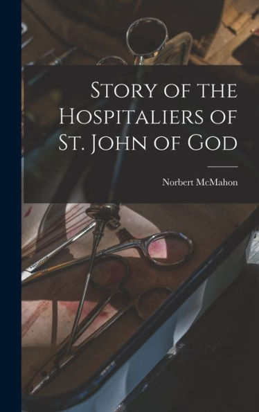Story Of The Hospitaliers Of St. John Of God