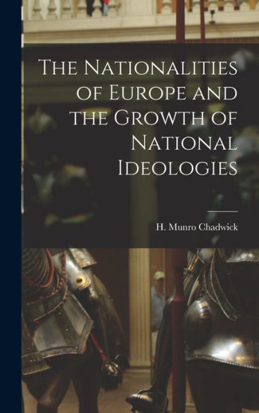The Nationalities Of Europe And The Growth Of National Ideologies