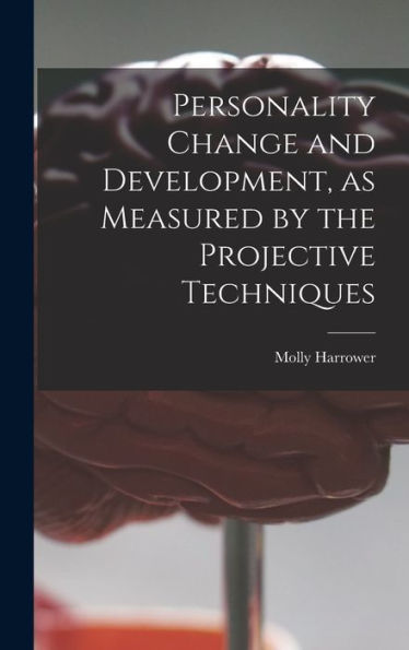 Personality Change And Development, As Measured By The Projective Techniques