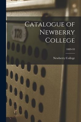 Catalogue Of Newberry College; 1889-93
