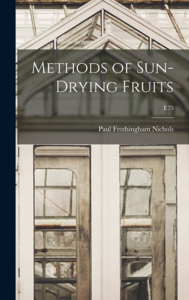 Methods Of Sun-Drying Fruits; E75
