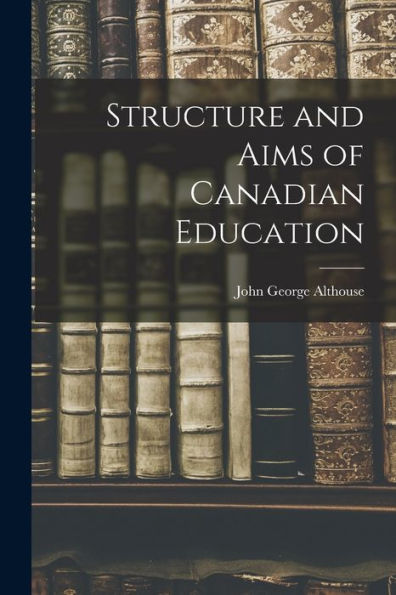 Structure And Aims Of Canadian Education
