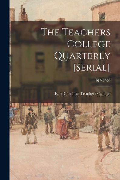 The Teachers College Quarterly [Serial]; 1919-1920