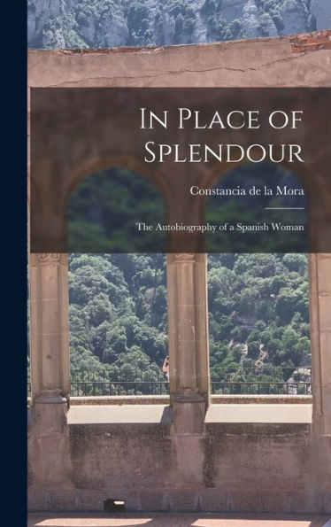 In Place Of Splendour: The Autobiography Of A Spanish Woman