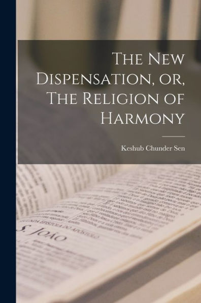 The New Dispensation, Or, The Religion Of Harmony