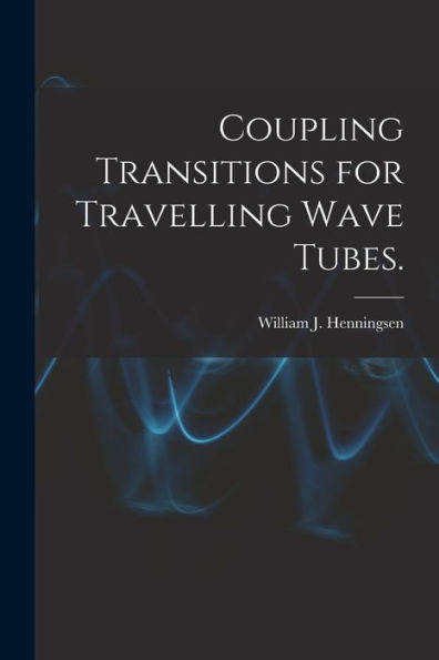 Coupling Transitions For Travelling Wave Tubes.