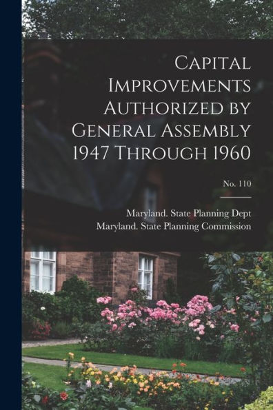 Capital Improvements Authorized By General Assembly 1947 Through 1960; No. 110