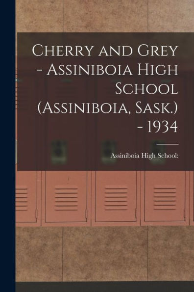 Cherry And Grey - Assiniboia High School (Assiniboia, Sask.) - 1934