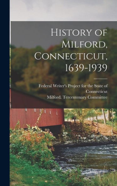 History Of Milford, Connecticut, 1639-1939