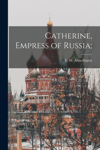 Catherine, Empress Of Russia;
