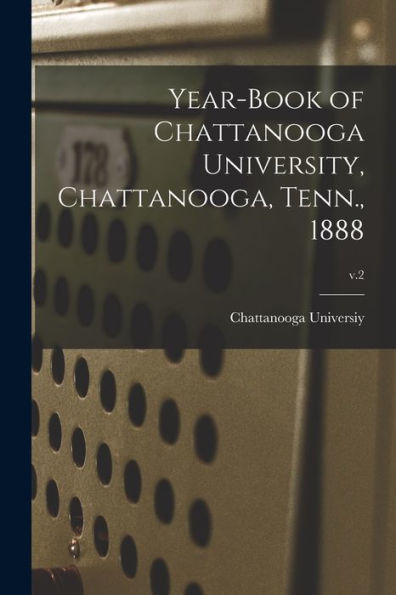 Year-Book Of Chattanooga University, Chattanooga, Tenn., 1888; V.2