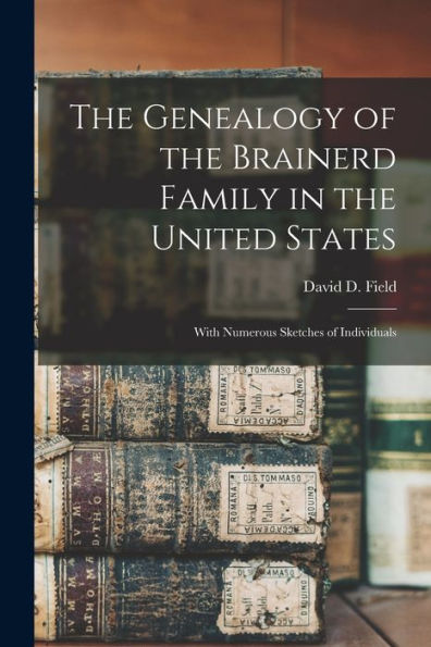 The Genealogy Of The Brainerd Family In The United States: With Numerous Sketches Of Individuals