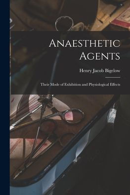 Anaesthetic Agents: Their Mode Of Exhibition And Physiological Effects