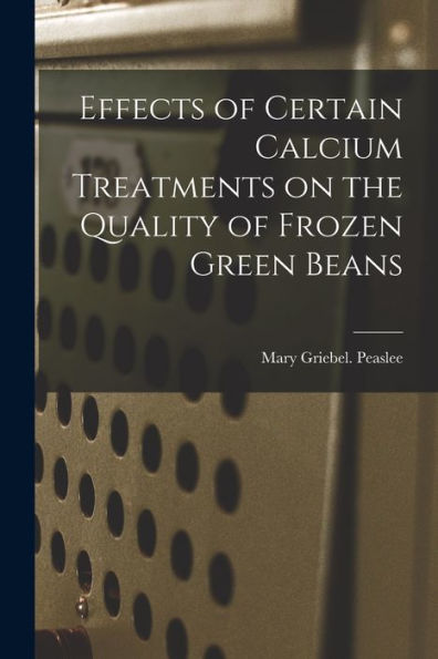 Effects Of Certain Calcium Treatments On The Quality Of Frozen Green Beans