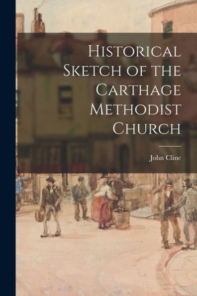 Historical Sketch Of The Carthage Methodist Church