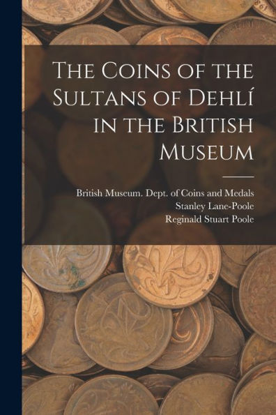 The Coins Of The Sultans Of Dehli´ In The British Museum