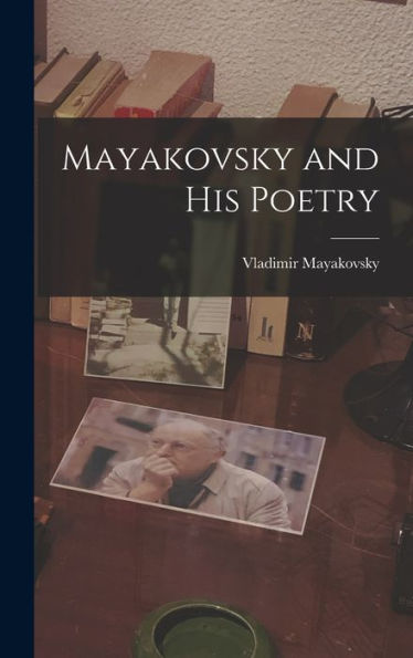 Mayakovsky And His Poetry
