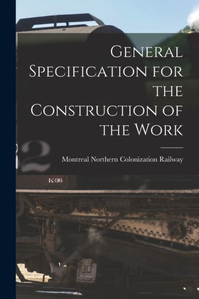 General Specification For The Construction Of The Work [Microform]
